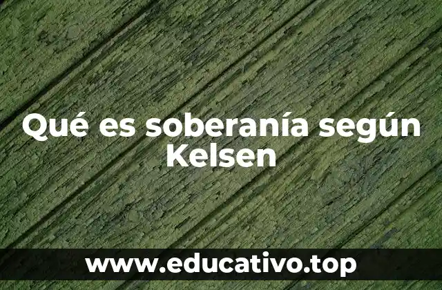 Qué es soberanía según Kelsen