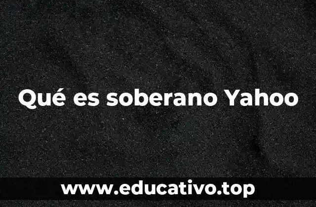 Qué es soberano Yahoo