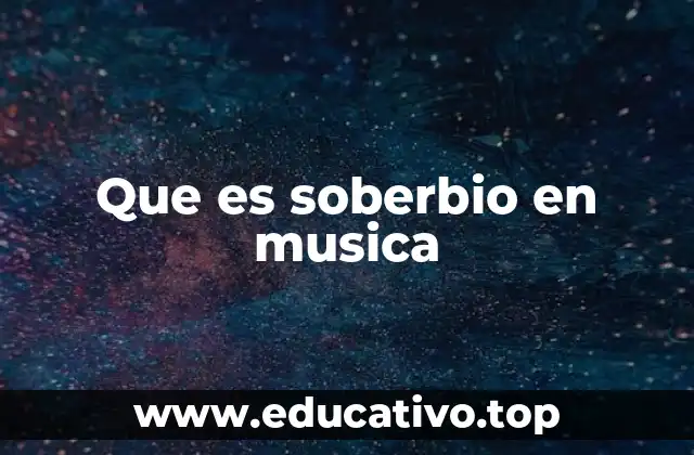 Que es soberbio en musica