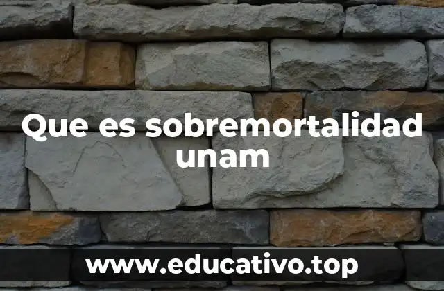 Que es sobremortalidad unam