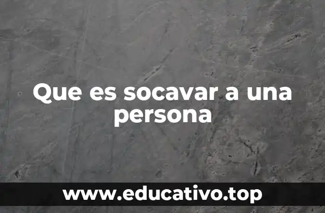 Que es socavar a una persona