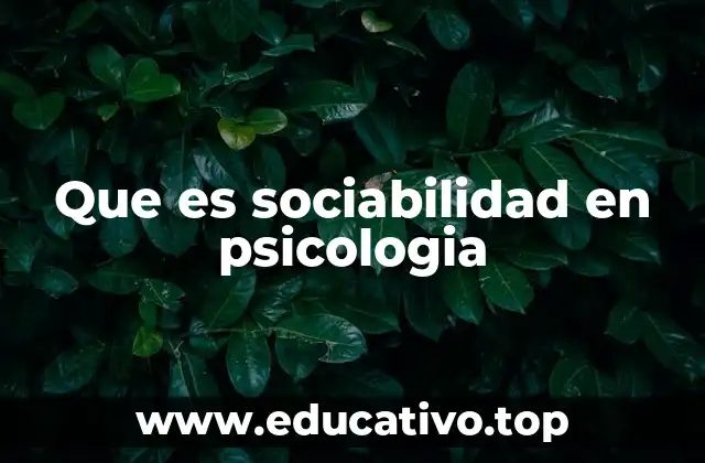 Que es sociabilidad en psicologia