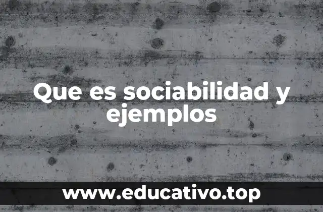 Que es sociabilidad y ejemplos