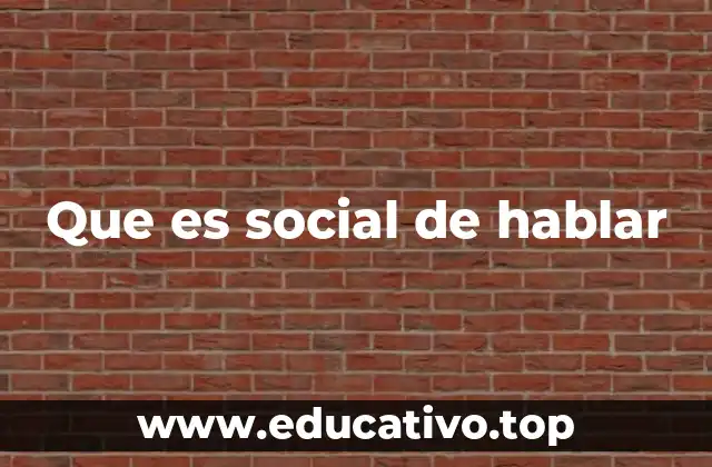 Que es social de hablar