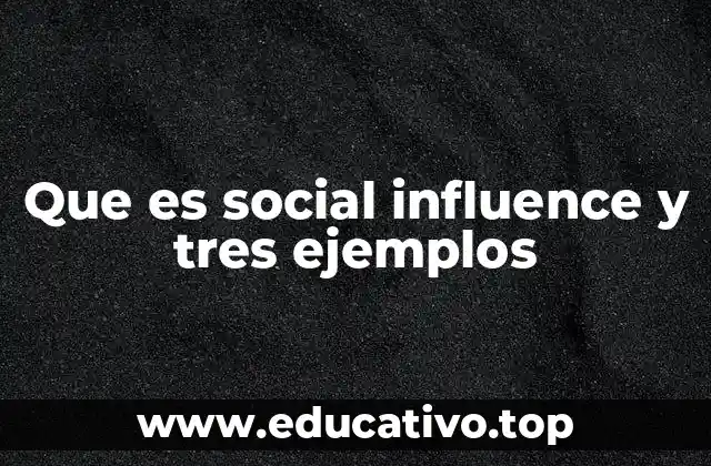 Que es social influence y tres ejemplos