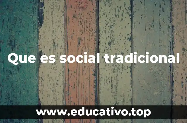 Que es social tradicional