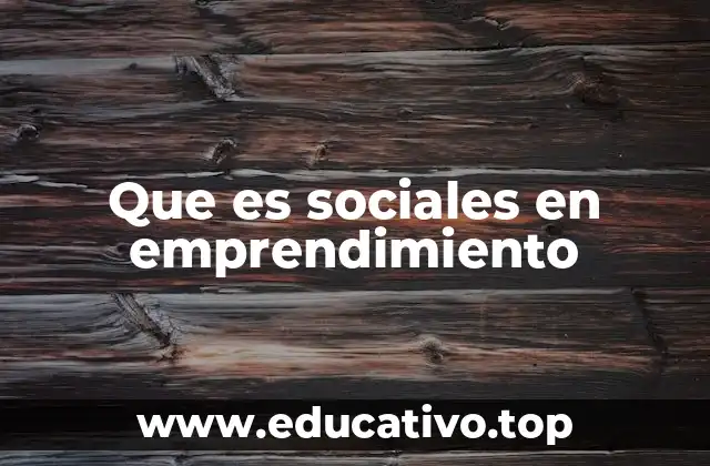 Que es sociales en emprendimiento