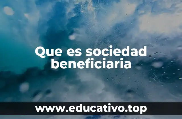 Que es sociedad beneficiaria