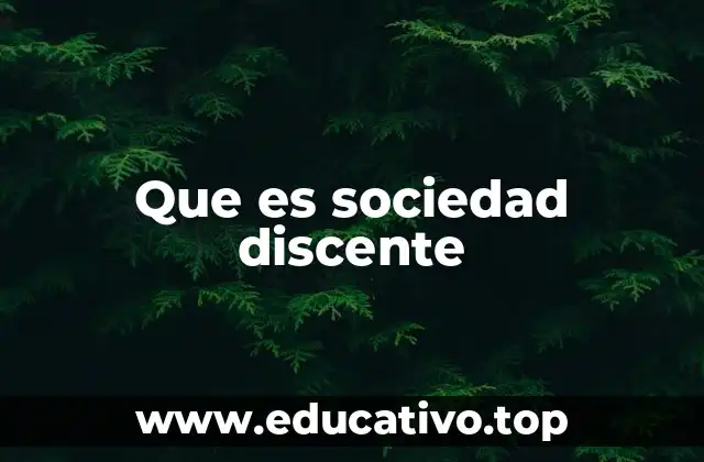 Que es sociedad discente