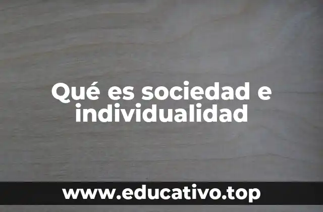 Qué es sociedad e individualidad