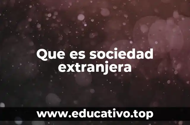 Que es sociedad extranjera