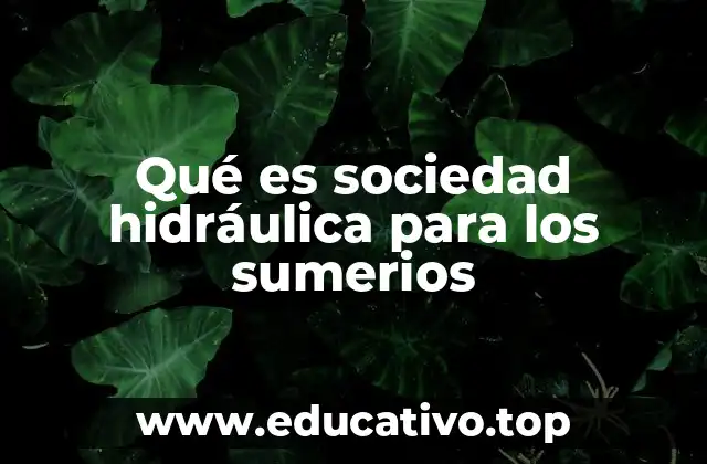 Qué es sociedad hidráulica para los sumerios