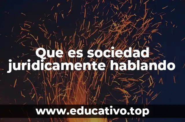Que es sociedad juridicamente hablando
