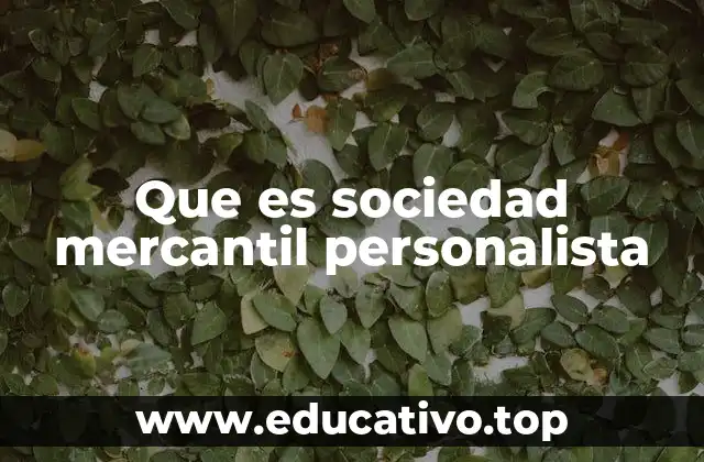 Que es sociedad mercantil personalista