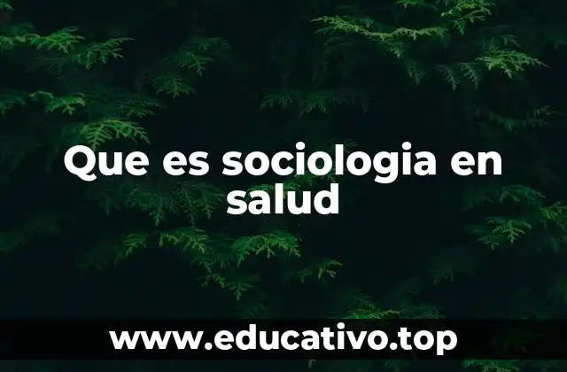 Que es sociologia en salud