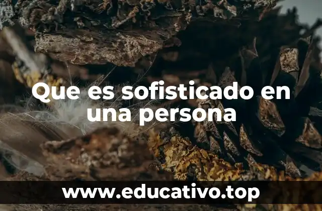 Que es sofisticado en una persona