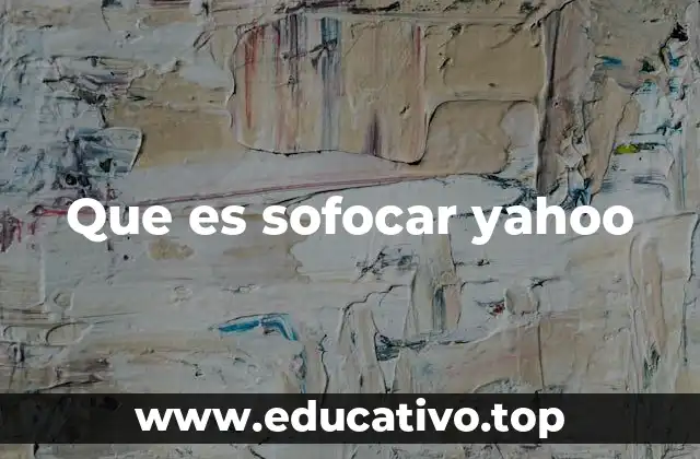 Que es sofocar yahoo