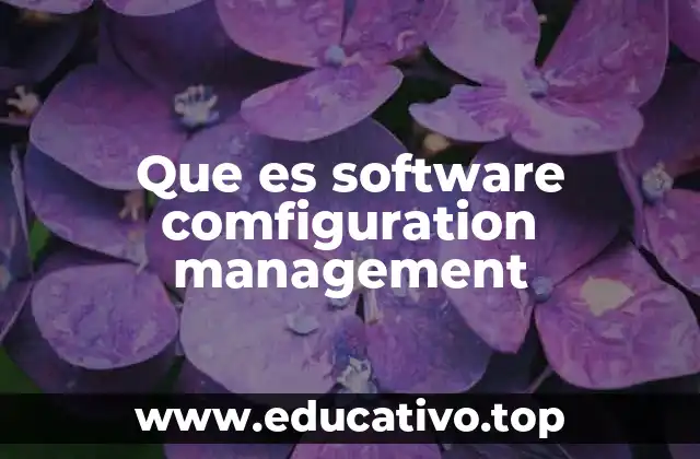 Que es software comfiguration management