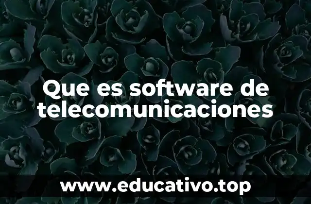 Que es software de telecomunicaciones