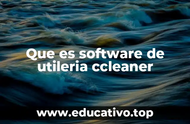 Que es software de utileria ccleaner