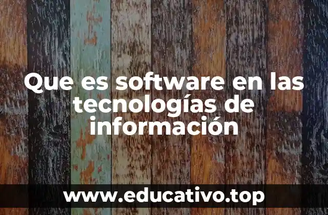 Que es software en las tecnologías de información
