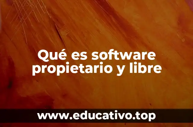 Qué es software propietario y libre