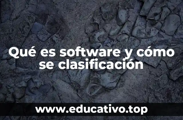 Qué es software y cómo se clasificación
