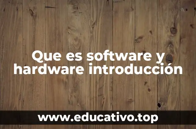 Que es software y hardware introducción