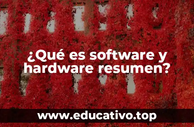 ¿Qué es software y hardware resumen?