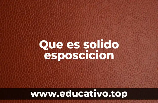 Que es solido esposcicion