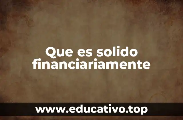 Que es solido financiariamente