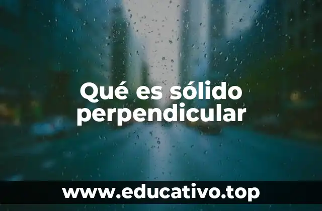 Qué es sólido perpendicular
