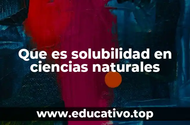 Que es solubilidad en ciencias naturales