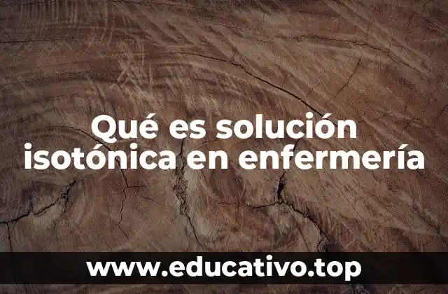 Qué es solución isotónica en enfermería