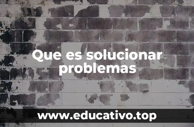 Que es solucionar problemas