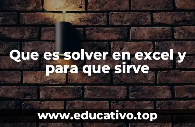 Que es solver en excel y para que sirve