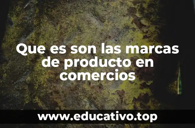 Que es son las marcas de producto en comercios