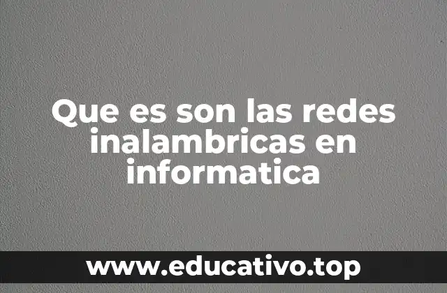 Que es son las redes inalambricas en informatica