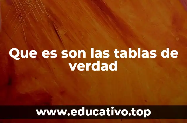 Cómo funcionan las tablas de verdad
