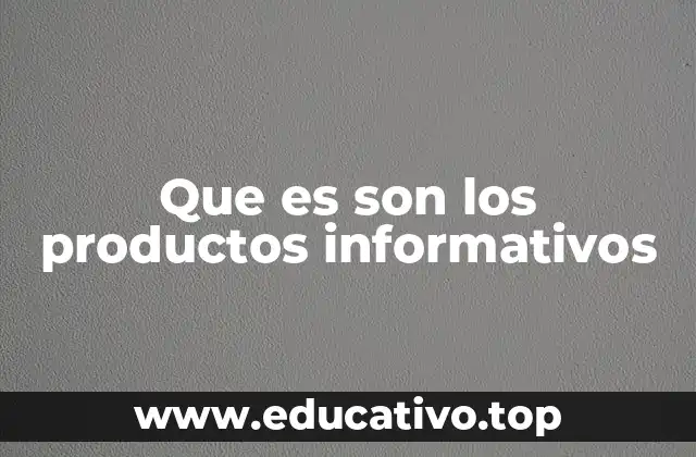 Que es son los productos informativos