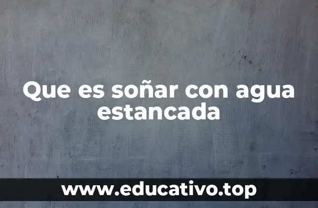 Que es soñar con agua estancada