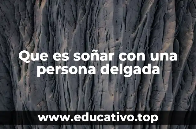 Que es soñar con una persona delgada