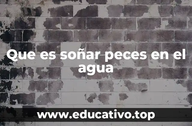 Que es soñar peces en el agua