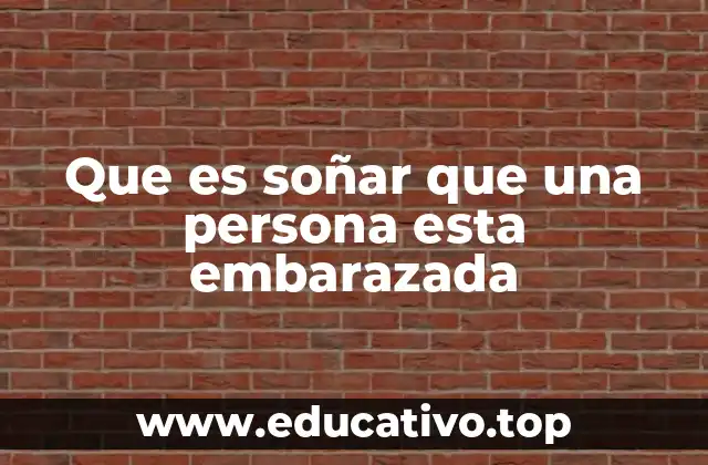 Que es soñar que una persona esta embarazada