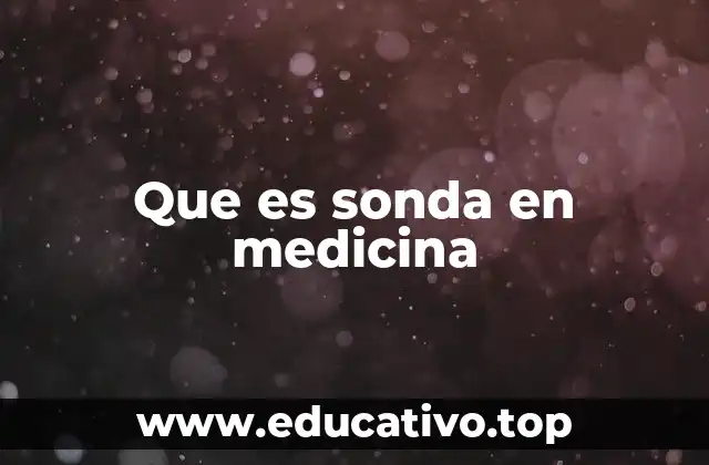 Que es sonda en medicina