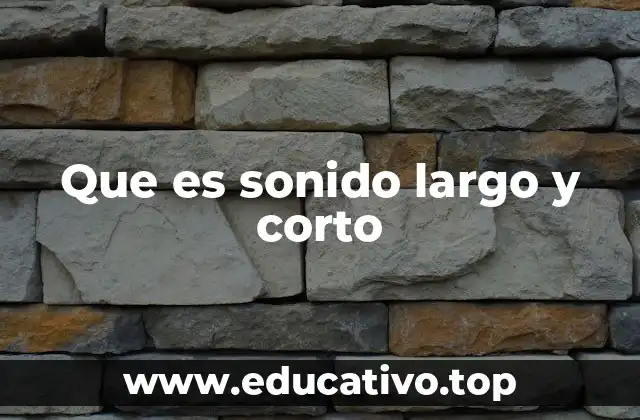 Que es sonido largo y corto