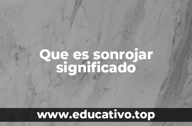Que es sonrojar significado