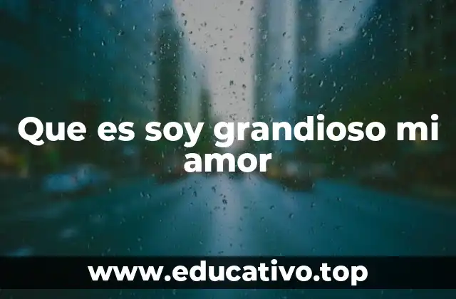 La dualidad emocional de soy grandioso, mi amor