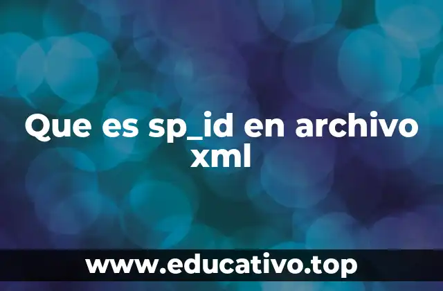 Que es sp_id en archivo xml