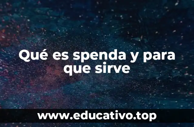 Qué es spenda y para que sirve